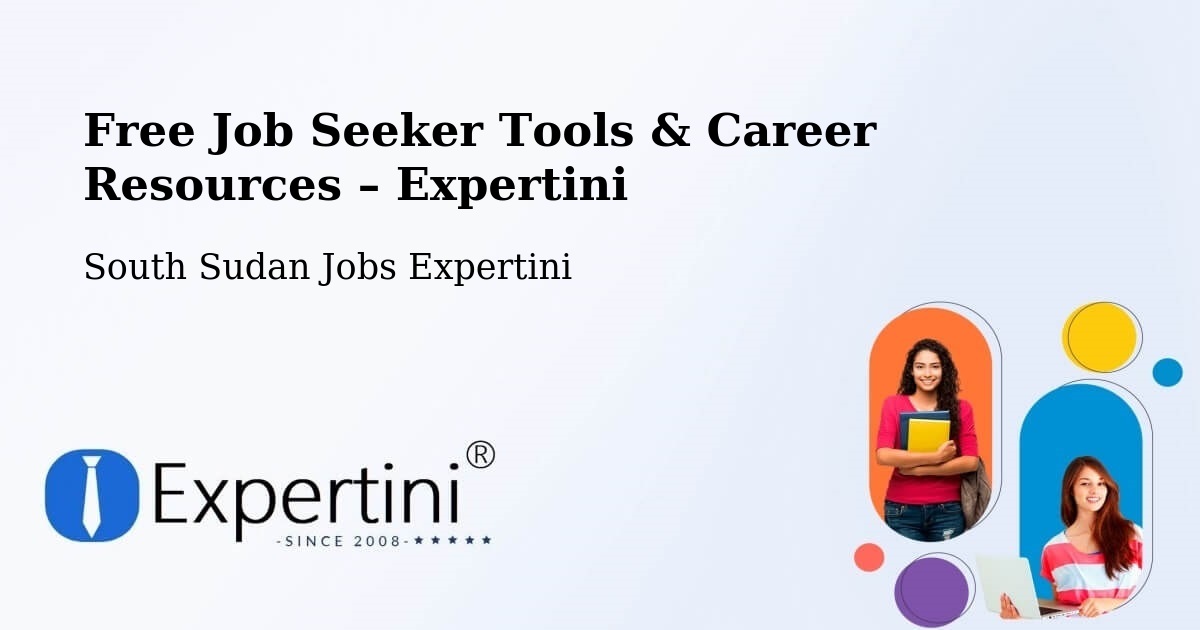 Free Job Seeker Tools & Career Resources – South Sudan - South Sudan Jobs Expertini