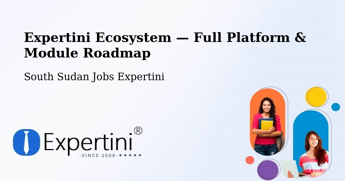 Expertini Ecosystem — Full Platform & Module Roadmap – South Sudan