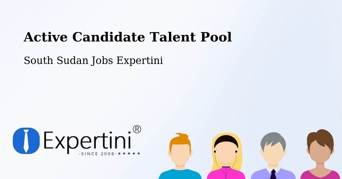 Active Candidate Talent Pool - South Sudan Jobs Expertini