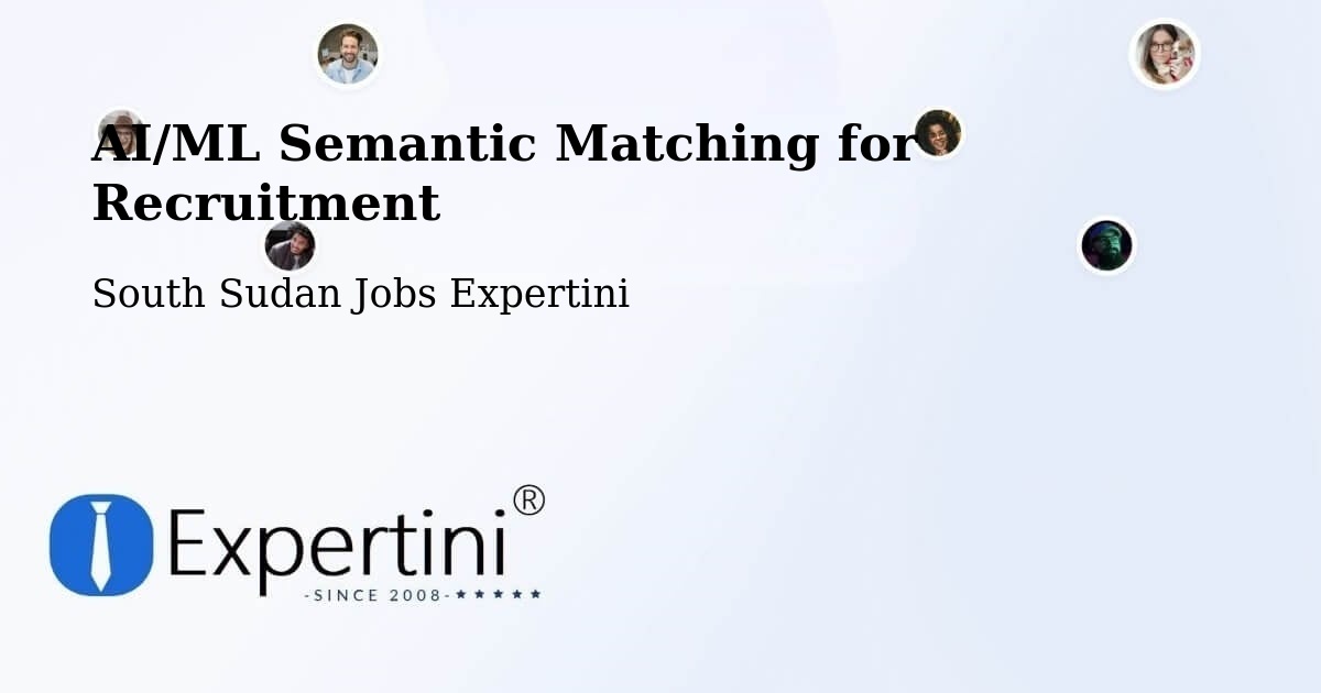 AI/ML Semantic Matching for Recruitment - South Sudan Jobs Expertini