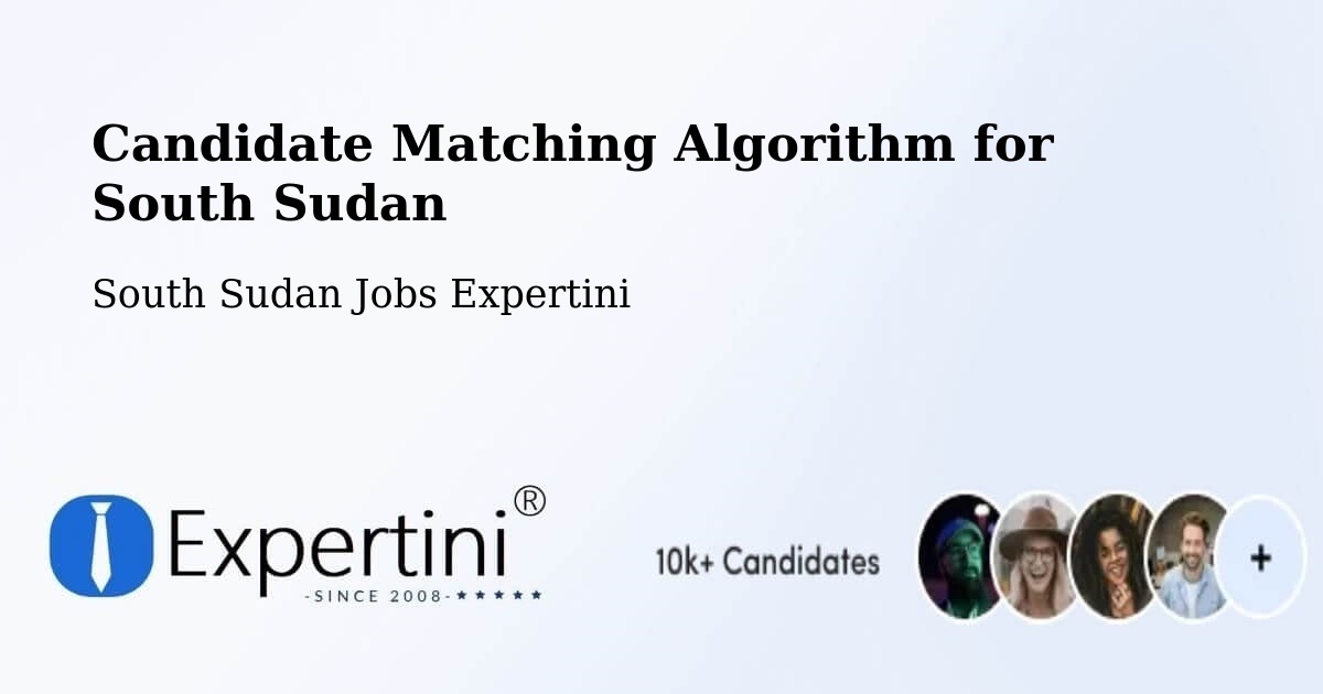 Candidate Matching Algorithm for South Sudan - South Sudan Jobs Expertini