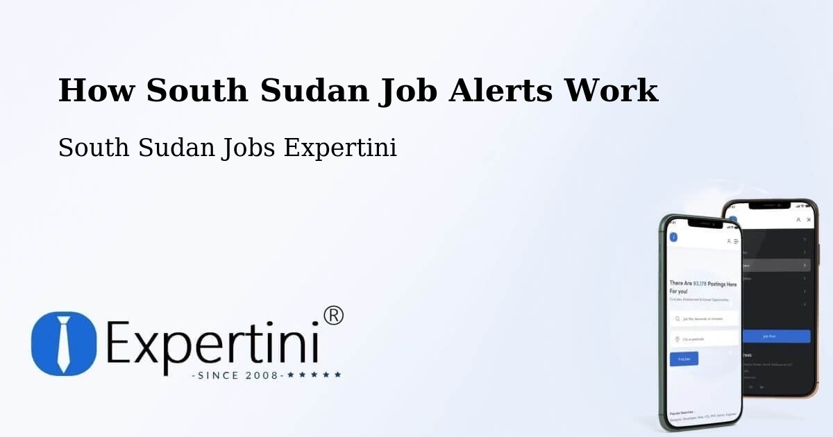 How South Sudan Job Alerts Work - South Sudan Jobs Expertini