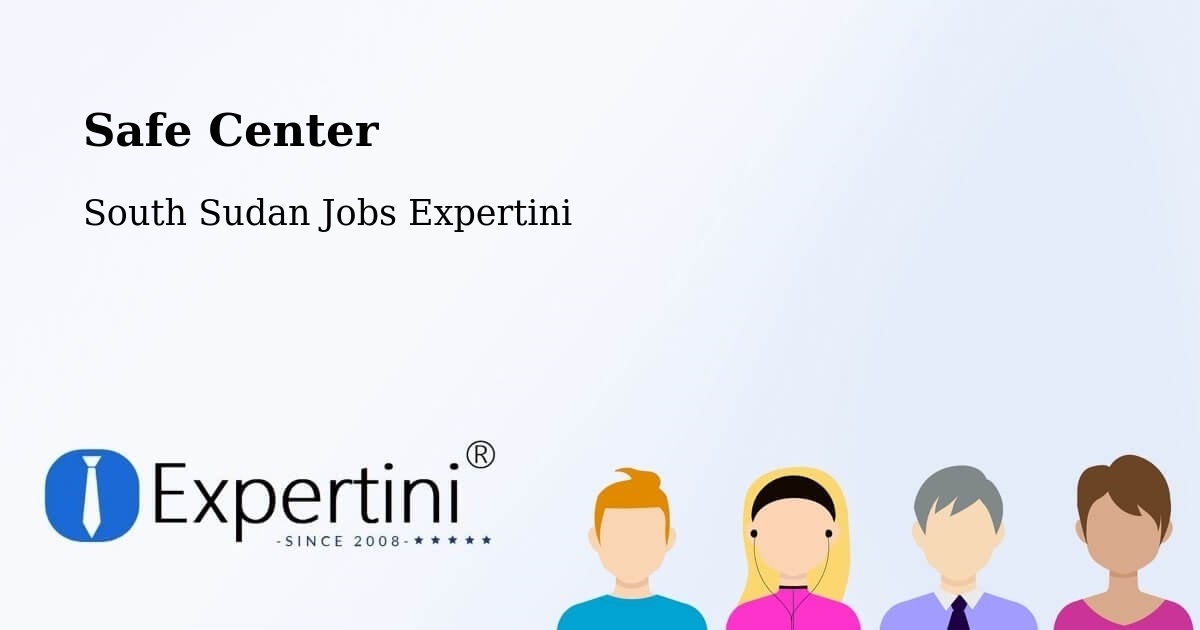 Safe Center - South Sudan Jobs Expertini