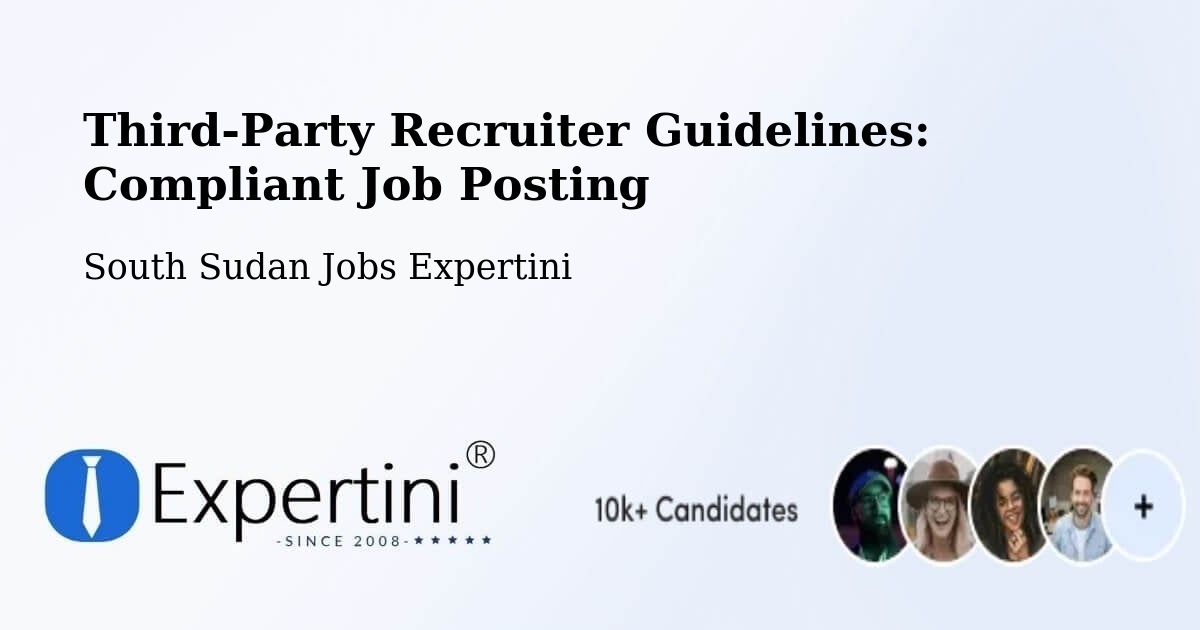 Third-Party Recruiter Guidelines: Compliant Job Posting - South Sudan Jobs Expertini