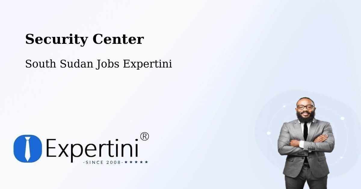 Security & Compliance – South Sudan - South Sudan Jobs Expertini