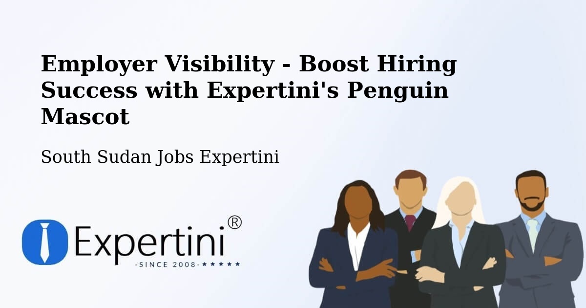 CV and Resume Visibility Optimization – South Sudan - South Sudan Jobs Expertini