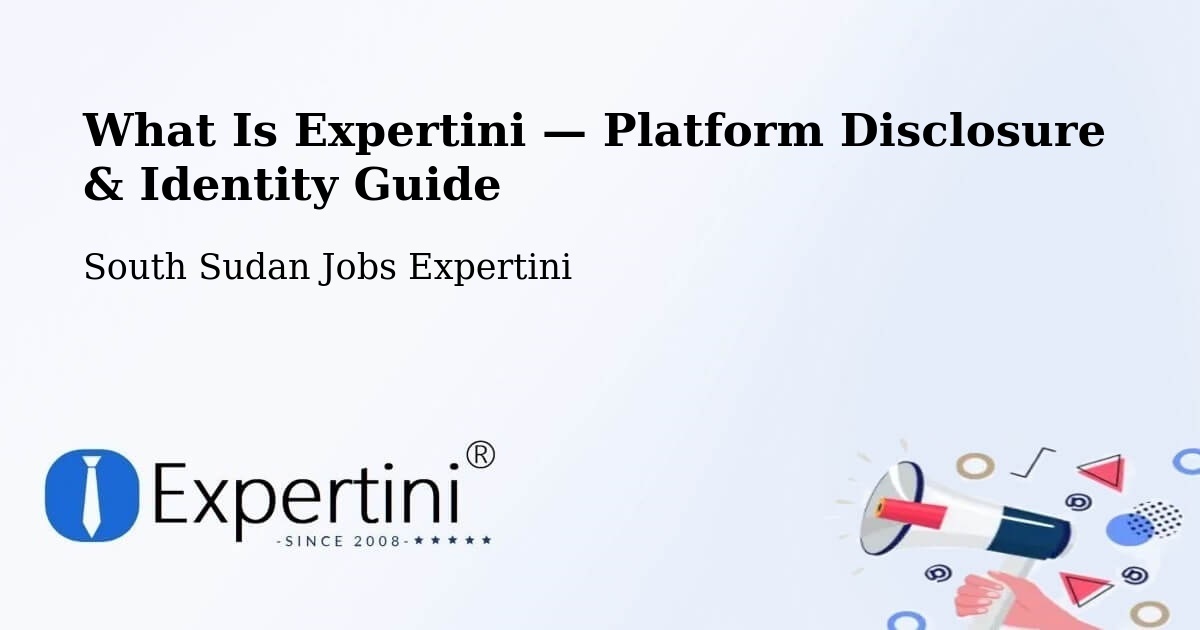 What Is Expertini — Platform Disclosure & Identity Guide – South Sudan